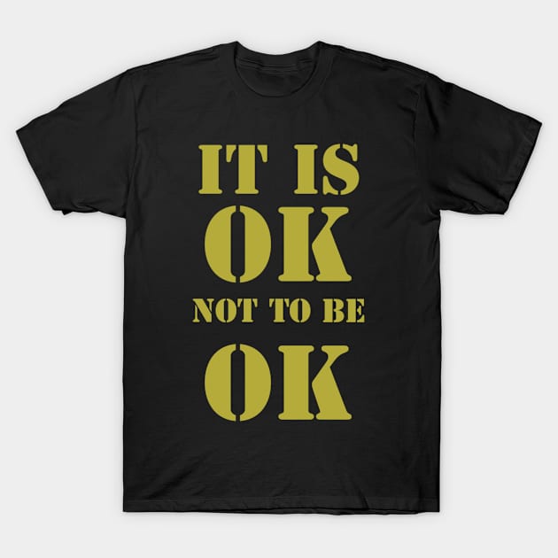 It is ok not to be ok T-Shirt by DravenWaylon